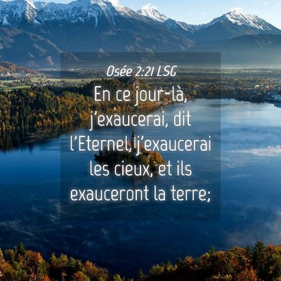 Picture 04 - Osée 2:21 LSG - En ce jour-là, j'exaucerai, dit l'Eternel, - Bible Verse Picture