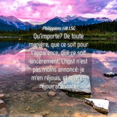 Picture 04 - Philippiens 1:18 LSG - Qu'importe? De toute manière, que ce soit pour - Bible Verse Picture