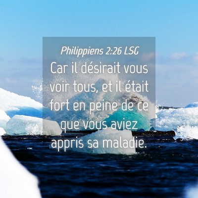 Picture 04 - Philippiens 2:26 LSG - Car il désirait vous voir tous, et il était - Bible Verse Picture