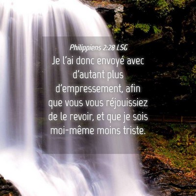 Picture 04 - Philippiens 2:28 LSG - Je l'ai donc envoyé avec d'autant plus - Bible Verse Picture
