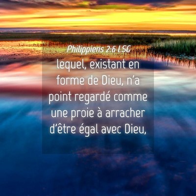 Picture 04 - Philippiens 2:6 LSG - lequel, existant en forme de Dieu, n'a point - Bible Verse Picture