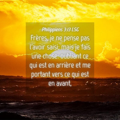 Picture 04 - Philippiens 3:13 LSG - Frères, je ne pense pas l'avoir saisi; mais je - Bible Verse Picture