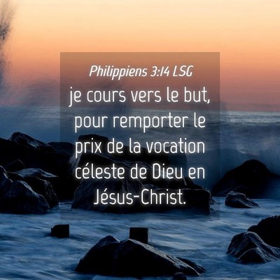 Picture 04 - Philippiens 3:14 LSG - je cours vers le but, pour remporter le prix de - Bible Verse Picture
