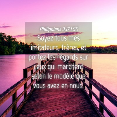 Picture 04 - Philippiens 3:17 LSG - Soyez tous mes imitateurs, frères, et portez les - Bible Verse Picture