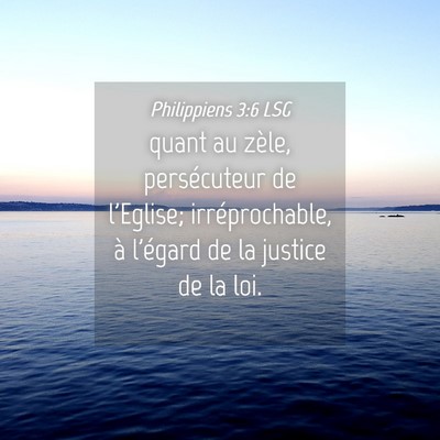 Picture 04 - Philippiens 3:6 LSG - quant au zèle, persécuteur de l'Eglise; - Bible Verse Picture