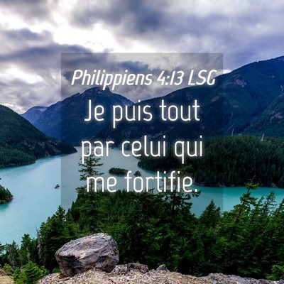 Picture 04 - Philippiens 4:13 LSG - Je puis tout par celui qui me - Bible Verse Picture