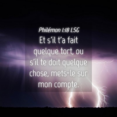 Picture 04 - Philémon 1:18 LSG - Et s'il t'a fait quelque tort, ou s'il te doit - Bible Verse Picture