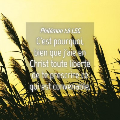 Picture 04 - Philémon 1:8 LSG - C'est pourquoi, bien que j'aie en Christ toute - Bible Verse Picture