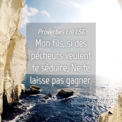 Picture 04 - Proverbes 1:10 LSG - Mon fils, si des pécheurs veulent te séduire, - Bible Verse Picture