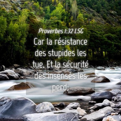 Picture 04 - Proverbes 1:32 LSG - Car la résistance des stupides les tue, Et la - Bible Verse Picture