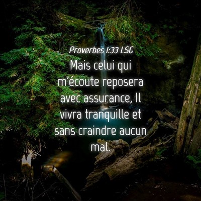 Picture 04 - Proverbes 1:33 LSG - Mais celui qui m'écoute reposera avec assurance, - Bible Verse Picture