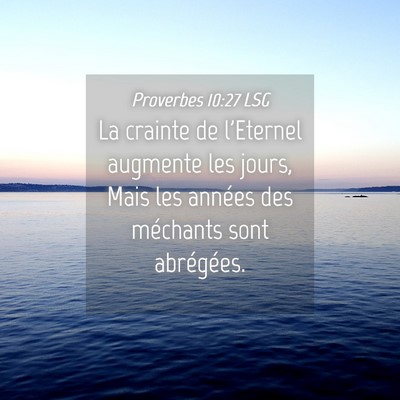 Picture 04 - Proverbes 10:27 LSG - La crainte de l'Eternel augmente les jours, Mais - Bible Verse Picture