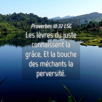 Picture 04 - Proverbes 10:32 LSG - Les lèvres du juste connaissent la grâce, Et la - Bible Verse Picture