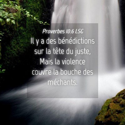Picture 04 - Proverbes 10:6 LSG - Il y a des bénédictions sur la tête du juste, - Bible Verse Picture