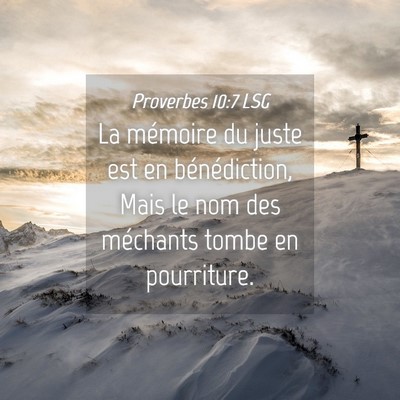 Picture 04 - Proverbes 10:7 LSG - La mémoire du juste est en bénédiction, Mais - Bible Verse Picture