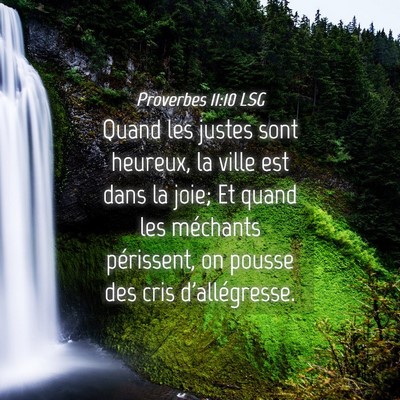 Picture 04 - Proverbes 11:10 LSG - Quand les justes sont heureux, la ville est dans - Bible Verse Picture