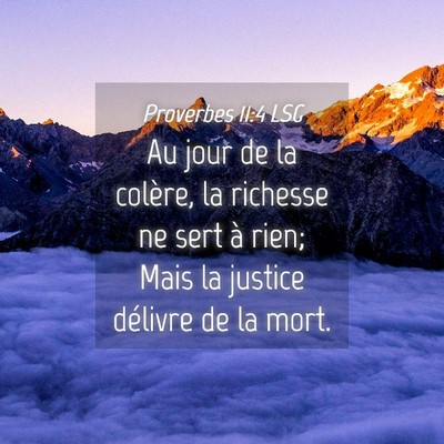 Picture 04 - Proverbes 11:4 LSG - Au jour de la colère, la richesse ne sert à - Bible Verse Picture