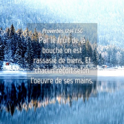 Picture 04 - Proverbes 12:14 LSG - Par le fruit de la bouche on est rassasié de - Bible Verse Picture