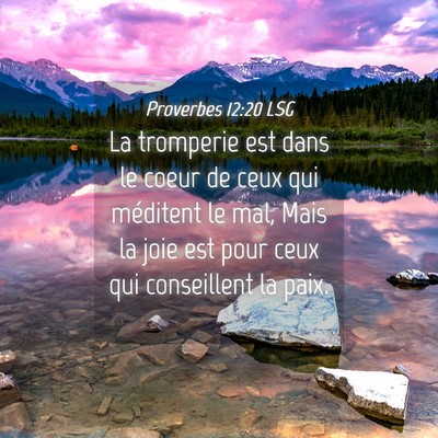 Picture 04 - Proverbes 12:20 LSG - La tromperie est dans le coeur de ceux qui - Bible Verse Picture
