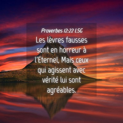 Picture 04 - Proverbes 12:22 LSG - Les lèvres fausses sont en horreur à l'Eternel, - Bible Verse Picture