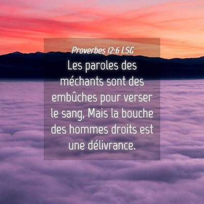 Picture 04 - Proverbes 12:6 LSG - Les paroles des méchants sont des embûches pour - Bible Verse Picture