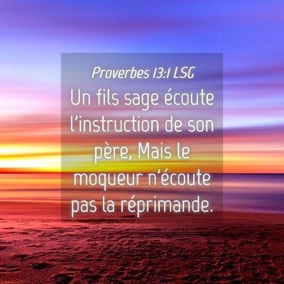 Picture 04 - Proverbes 13:1 LSG - Un fils sage écoute l'instruction de son père, - Bible Verse Picture