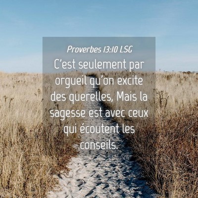 Picture 04 - Proverbes 13:10 LSG - C'est seulement par orgueil qu'on excite des - Bible Verse Picture