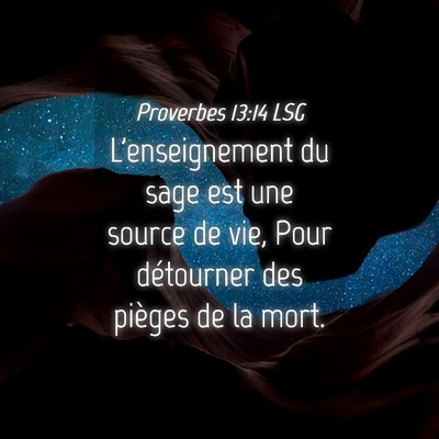 Picture 04 - Proverbes 13:14 LSG - L'enseignement du sage est une source de vie, - Bible Verse Picture