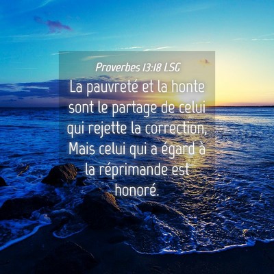 Picture 04 - Proverbes 13:18 LSG - La pauvreté et la honte sont le partage de celui - Bible Verse Picture