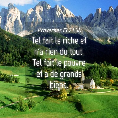 Picture 04 - Proverbes 13:7 LSG - Tel fait le riche et n'a rien du tout, Tel fait - Bible Verse Picture