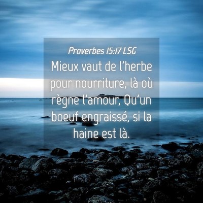 Picture 04 - Proverbes 15:17 LSG - Mieux vaut de l'herbe pour nourriture, là où - Bible Verse Picture