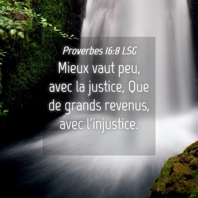 Picture 04 - Proverbes 16:8 LSG - Mieux vaut peu, avec la justice, Que de grands - Bible Verse Picture
