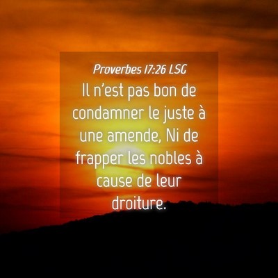 Picture 04 - Proverbes 17:26 LSG - Il n'est pas bon de condamner le juste à une - Bible Verse Picture
