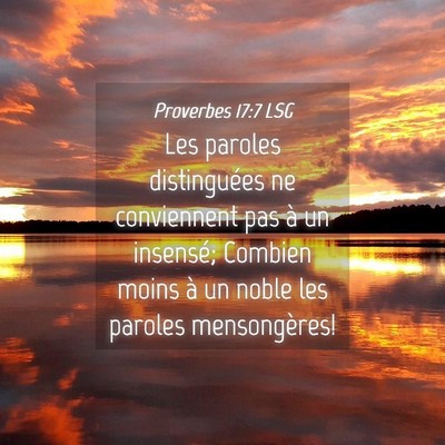 Picture 04 - Proverbes 17:7 LSG - Les paroles distinguées ne conviennent pas à un - Bible Verse Picture