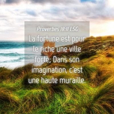 Picture 04 - Proverbes 18:11 LSG - La fortune est pour le riche une ville forte; - Bible Verse Picture