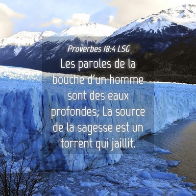 Picture 04 - Proverbes 18:4 LSG - Les paroles de la bouche d'un homme sont des eaux - Bible Verse Picture