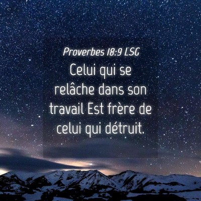 Picture 04 - Proverbes 18:9 LSG - Celui qui se relâche dans son travail Est frère - Bible Verse Picture