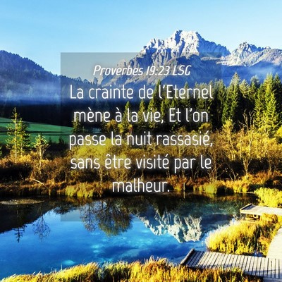 Picture 04 - Proverbes 19:23 LSG - La crainte de l'Eternel mène à la vie, Et l'on - Bible Verse Picture