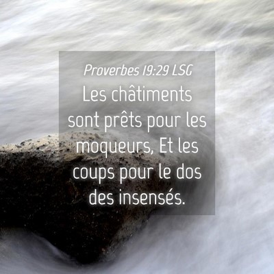 Picture 04 - Proverbes 19:29 LSG - Les châtiments sont prêts pour les moqueurs, Et - Bible Verse Picture