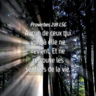 Picture 04 - Proverbes 2:19 LSG - Aucun de ceux qui vont à elle ne revient, Et ne - Bible Verse Picture
