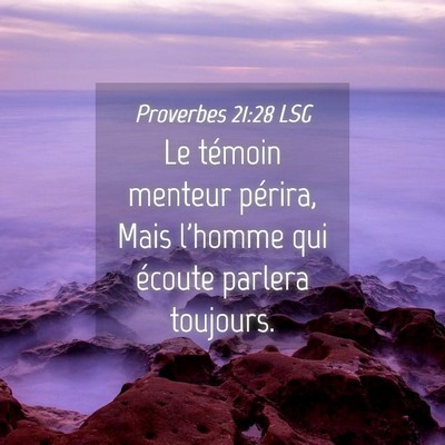 Picture 04 - Proverbes 21:28 LSG - Le témoin menteur périra, Mais l'homme qui - Bible Verse Picture
