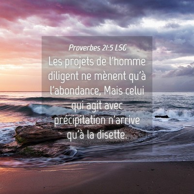 Picture 04 - Proverbes 21:5 LSG - Les projets de l'homme diligent ne mènent qu'à - Bible Verse Picture