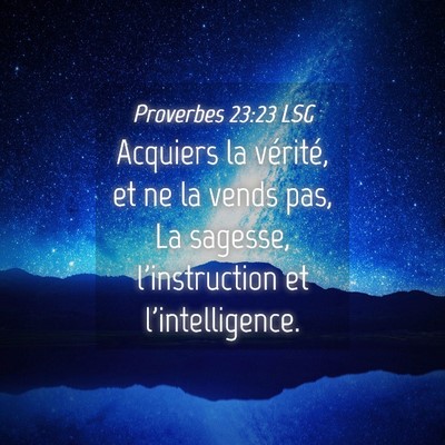 Picture 04 - Proverbes 23:23 LSG - Acquiers la vérité, et ne la vends pas, La - Bible Verse Picture
