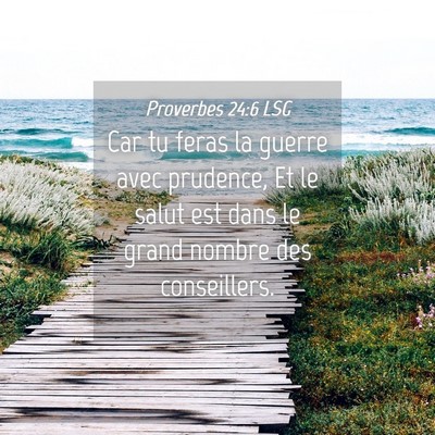 Picture 04 - Proverbes 24:6 LSG - Car tu feras la guerre avec prudence, Et le salut - Bible Verse Picture