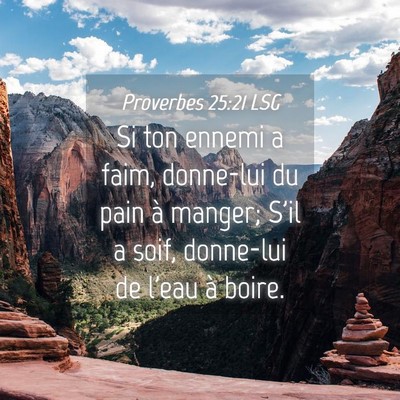 Picture 04 - Proverbes 25:21 LSG - Si ton ennemi a faim, donne-lui du pain à - Bible Verse Picture