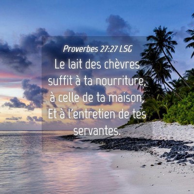 Picture 04 - Proverbes 27:27 LSG - Le lait des chèvres suffit à ta nourriture, à - Bible Verse Picture