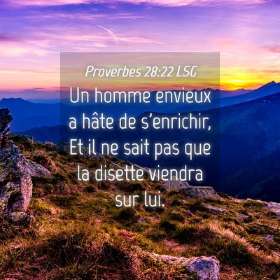 Picture 04 - Proverbes 28:22 LSG - Un homme envieux a hâte de s'enrichir, Et il ne - Bible Verse Picture