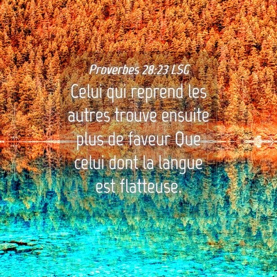 Picture 04 - Proverbes 28:23 LSG - Celui qui reprend les autres trouve ensuite plus - Bible Verse Picture