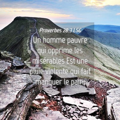 Picture 04 - Proverbes 28:3 LSG - Un homme pauvre qui opprime les misérables Est - Bible Verse Picture