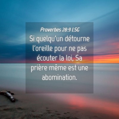 Picture 04 - Proverbes 28:9 LSG - Si quelqu'un détourne l'oreille pour ne pas - Bible Verse Picture